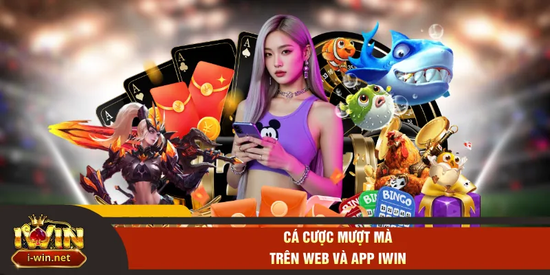 Cá cược mượt mà trên web và app IWIN