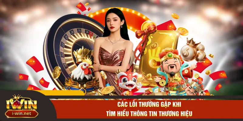 Các lỗi thường gặp khi tìm hiểu thông tin thương hiệu