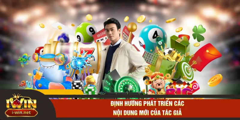 Định hướng phát triển các nội dung mới của tác giả