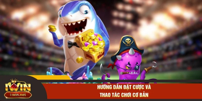 Hướng dẫn đặt cược và thao tác chơi cơ bản
