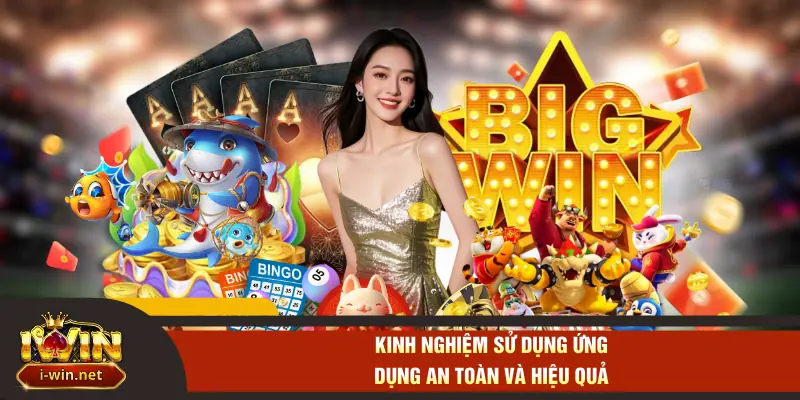 Kinh nghiệm sử dụng ứng dụng an toàn và hiệu quả